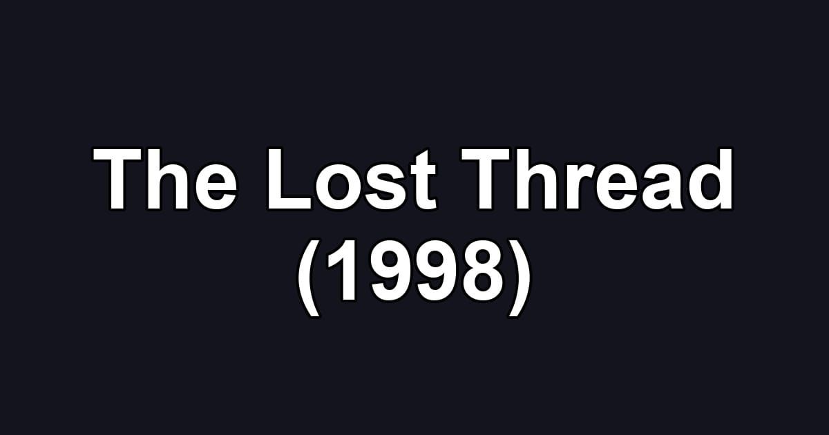 The Lost Thread (1998)