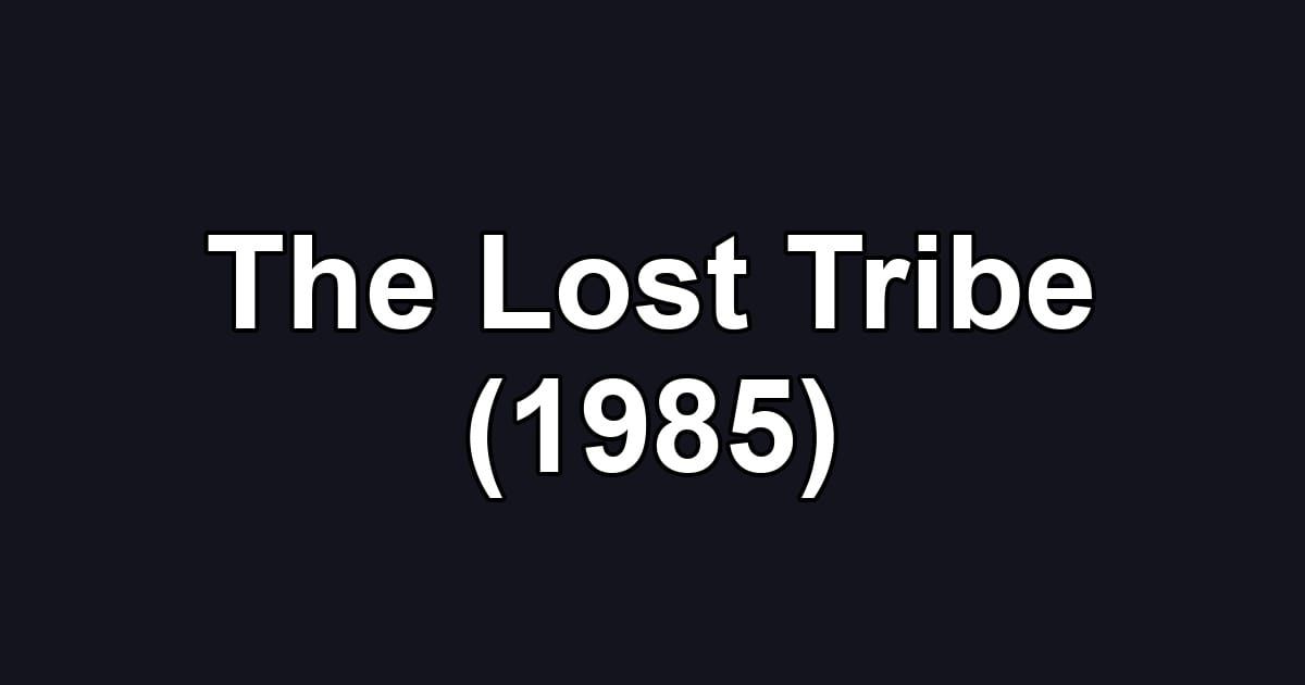 The Lost Tribe (1985)
