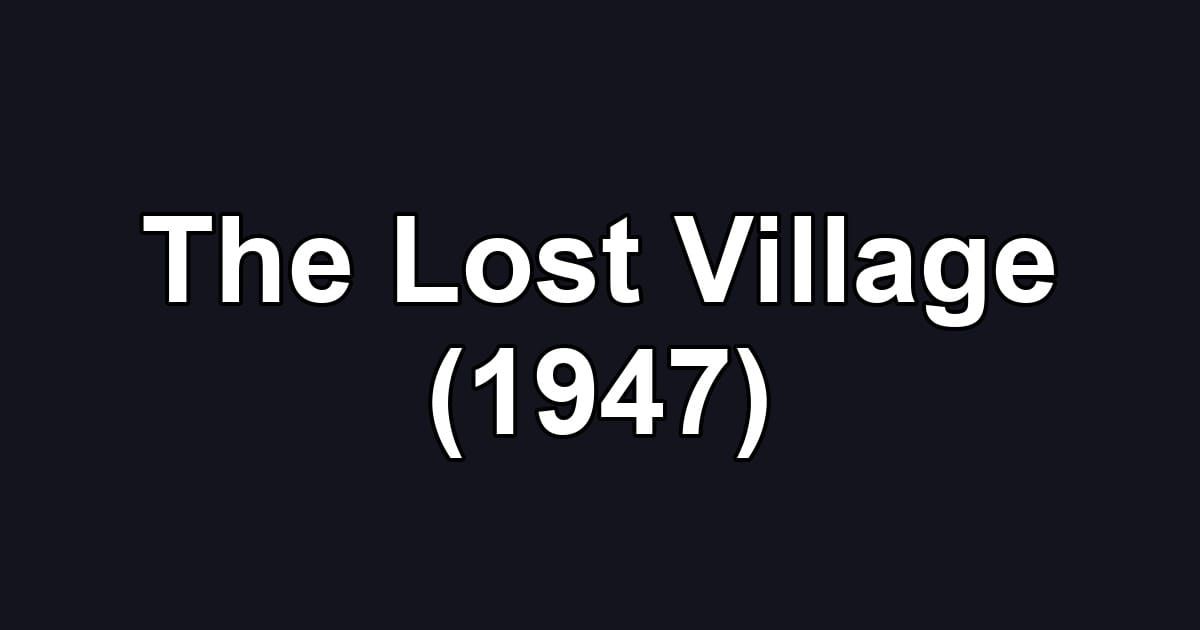 The Lost Village (1947)