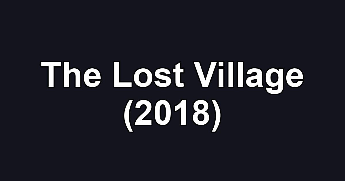 The Lost Village (2018)