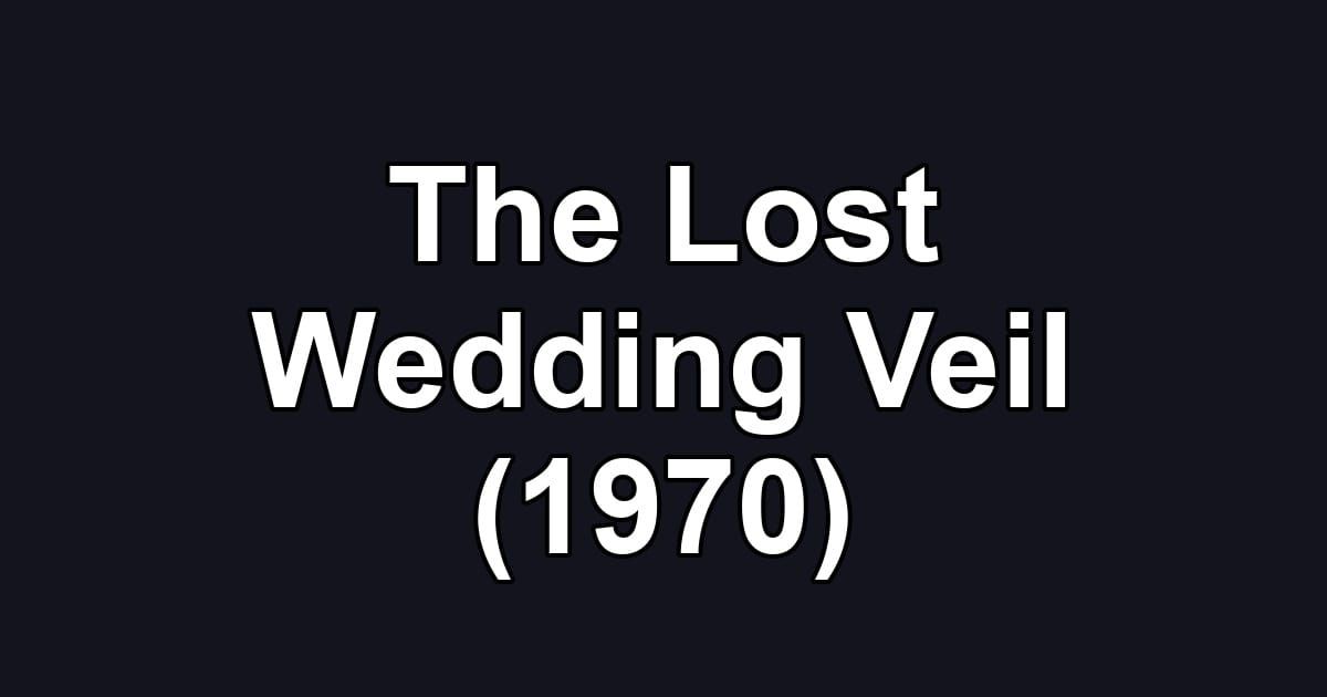 The Lost Wedding Veil (1970)