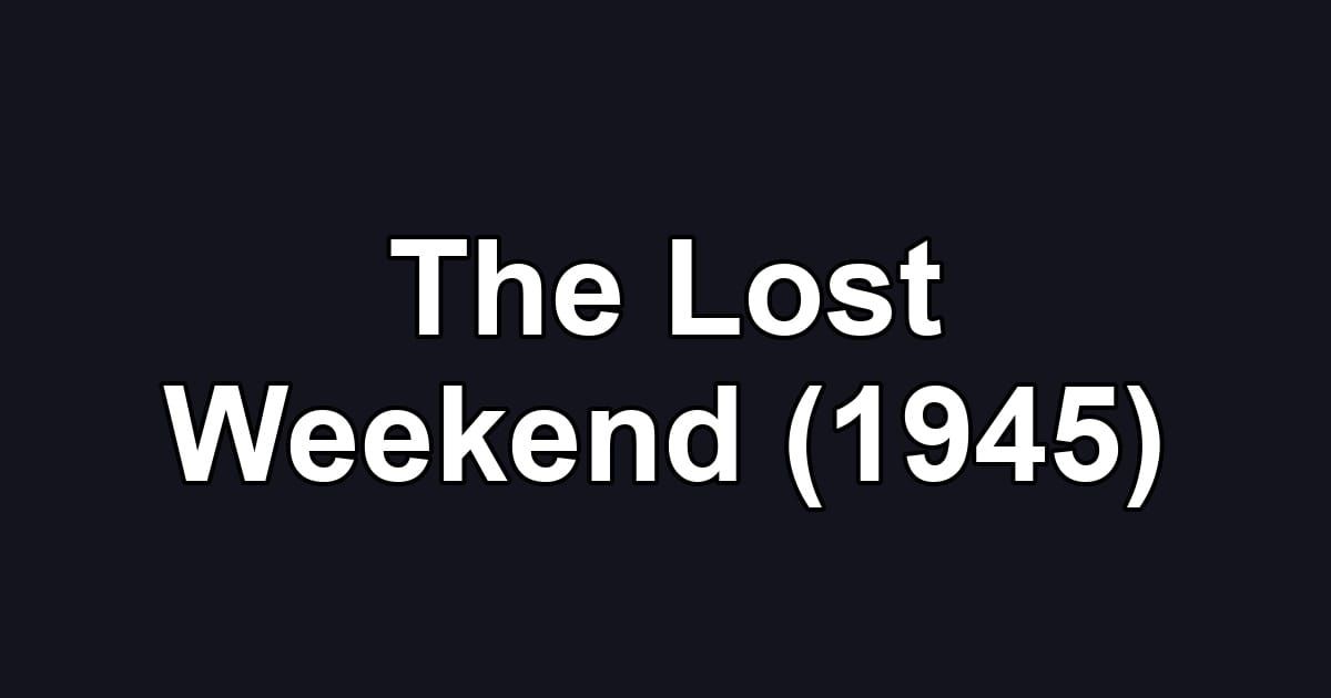 The Lost Weekend (1945)