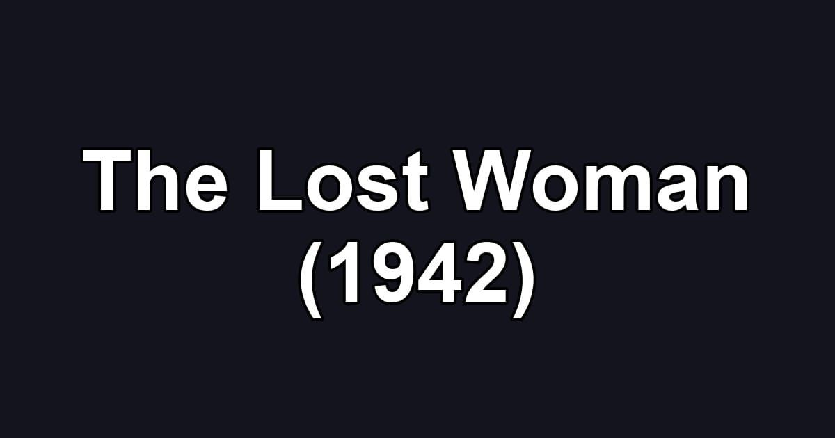 The Lost Woman (1942)