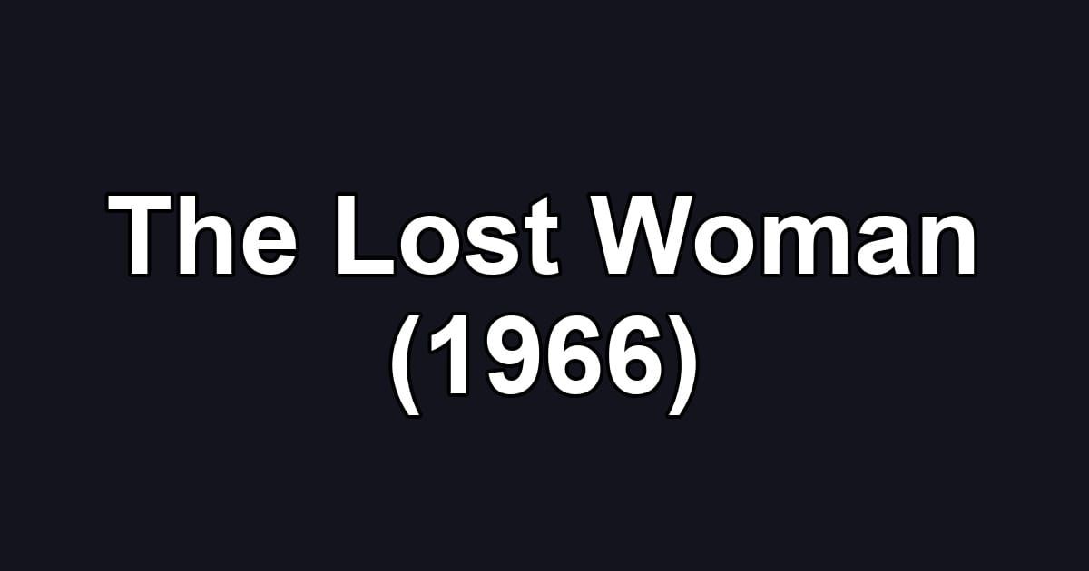 The Lost Woman (1966)