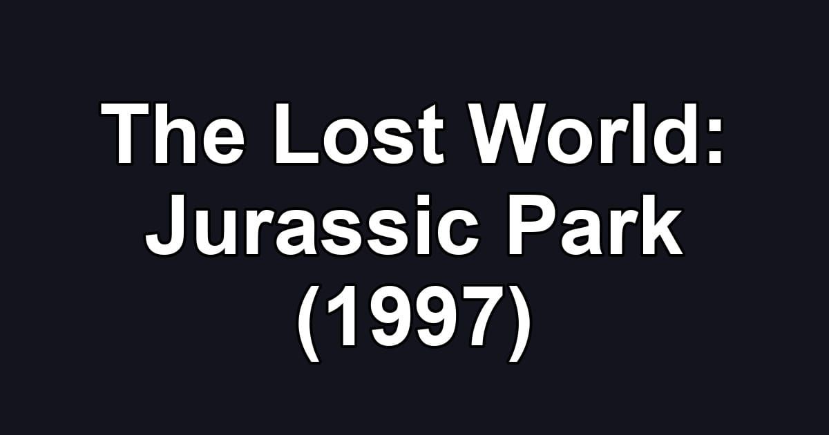 The Lost World: Jurassic Park (1997)