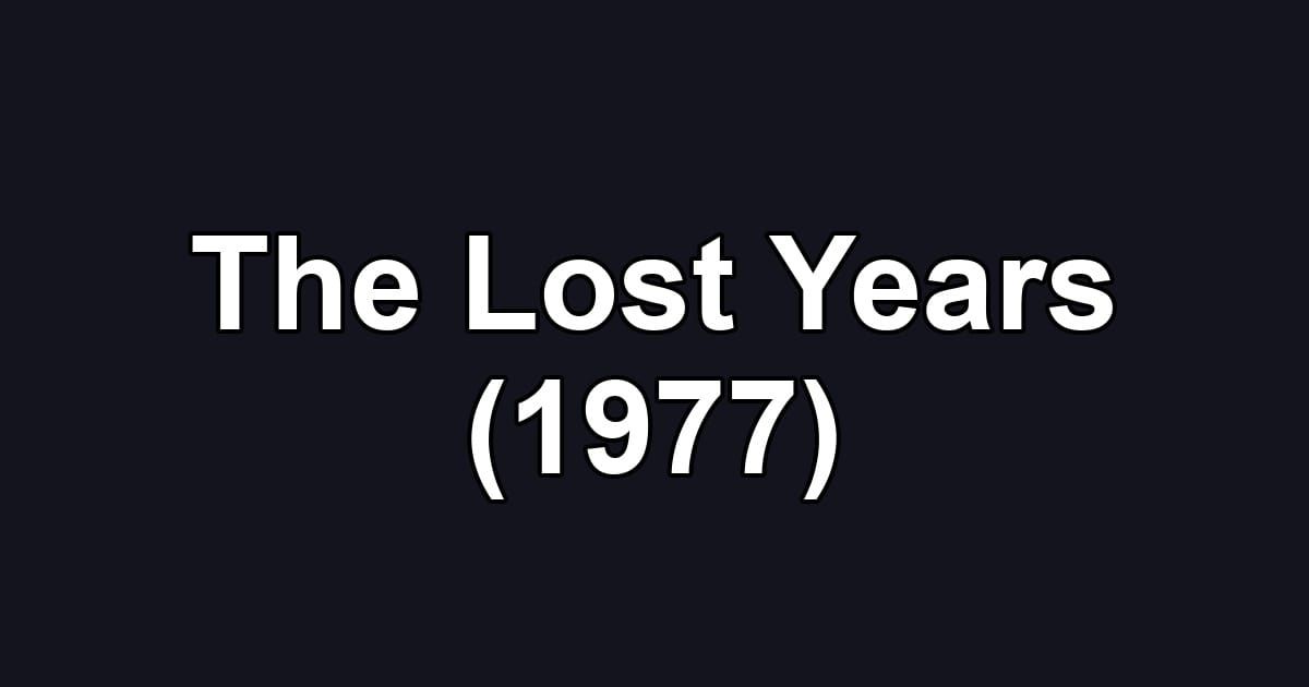 The Lost Years (1977)