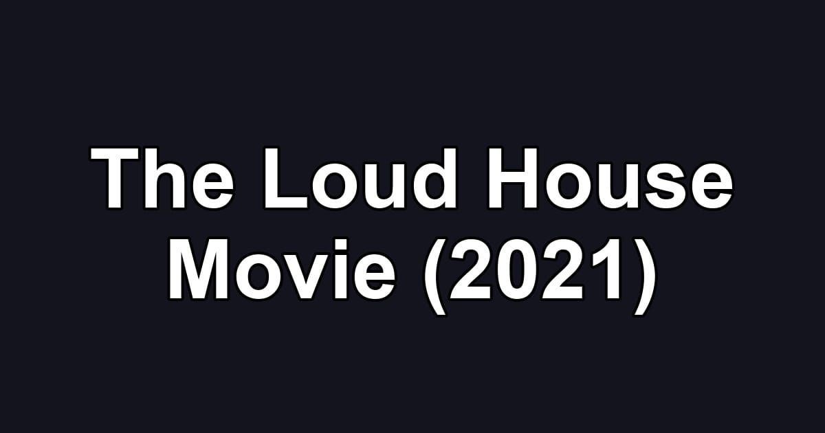 The Loud House Movie (2021)