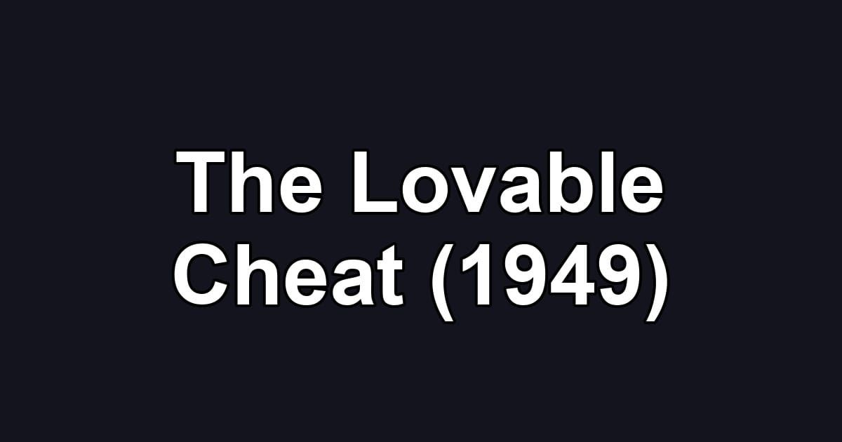 The Lovable Cheat (1949)
