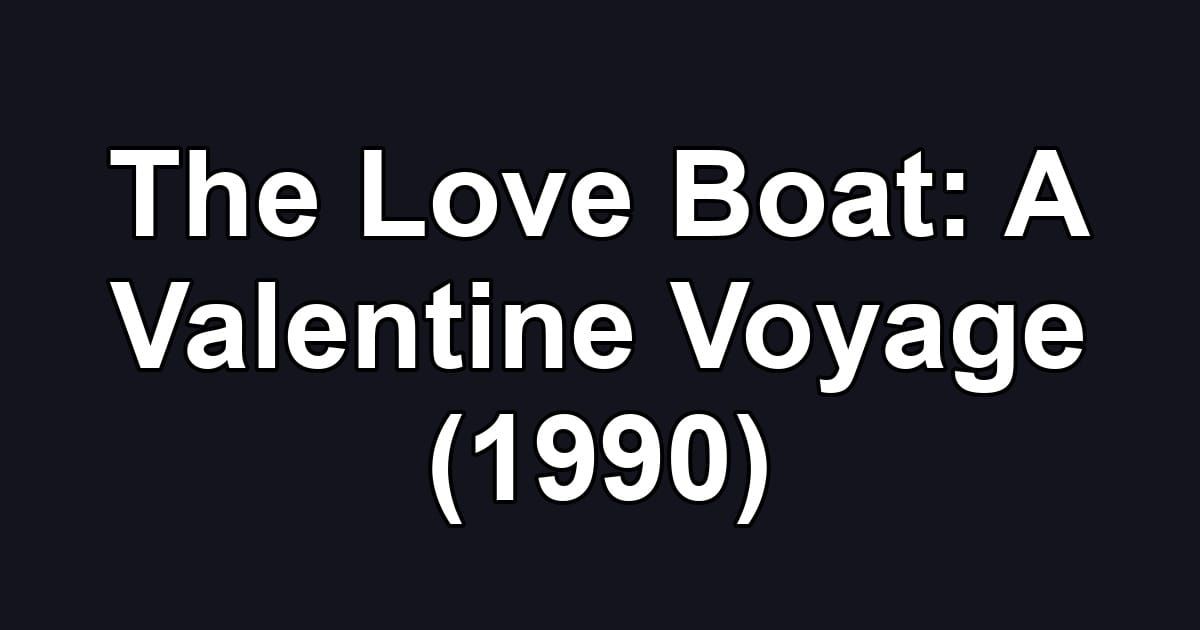 The Love Boat: A Valentine Voyage (1990)