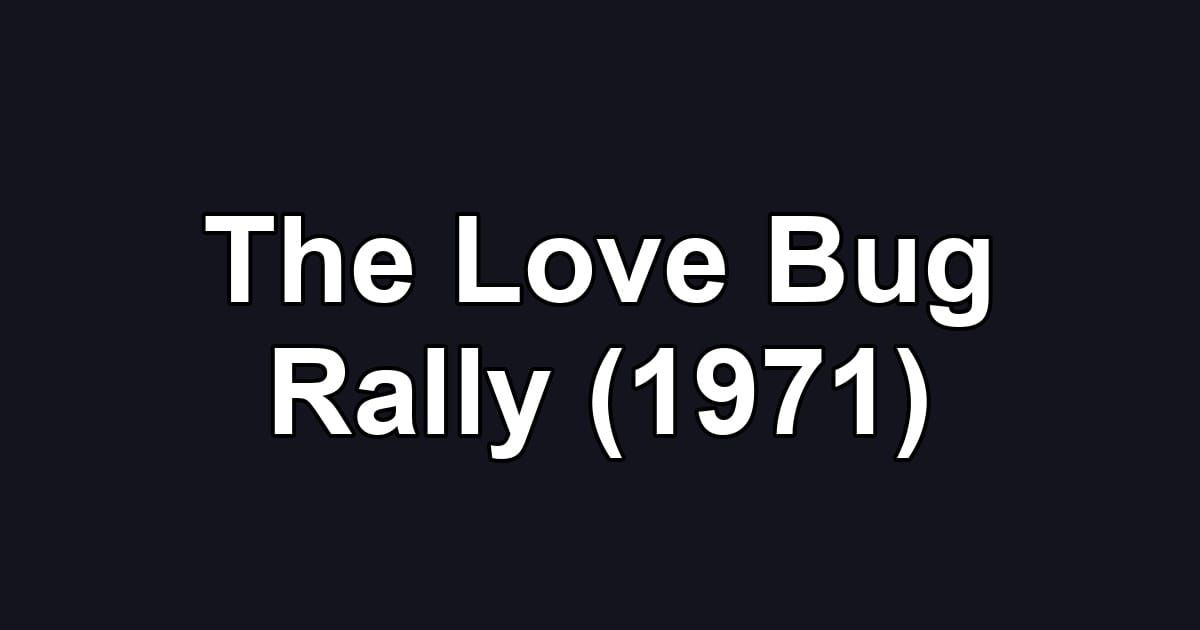 The Love Bug Rally (1971)