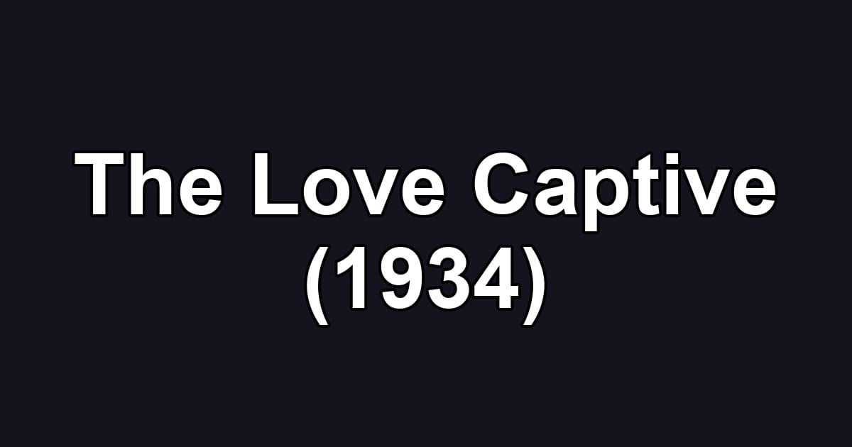 The Love Captive (1934)
