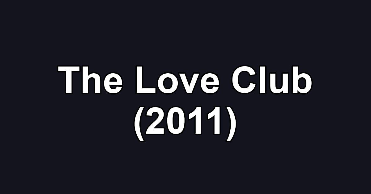 The Love Club (2011)