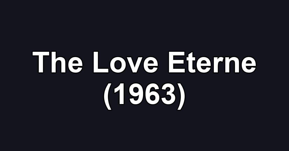 The Love Eterne (1963)