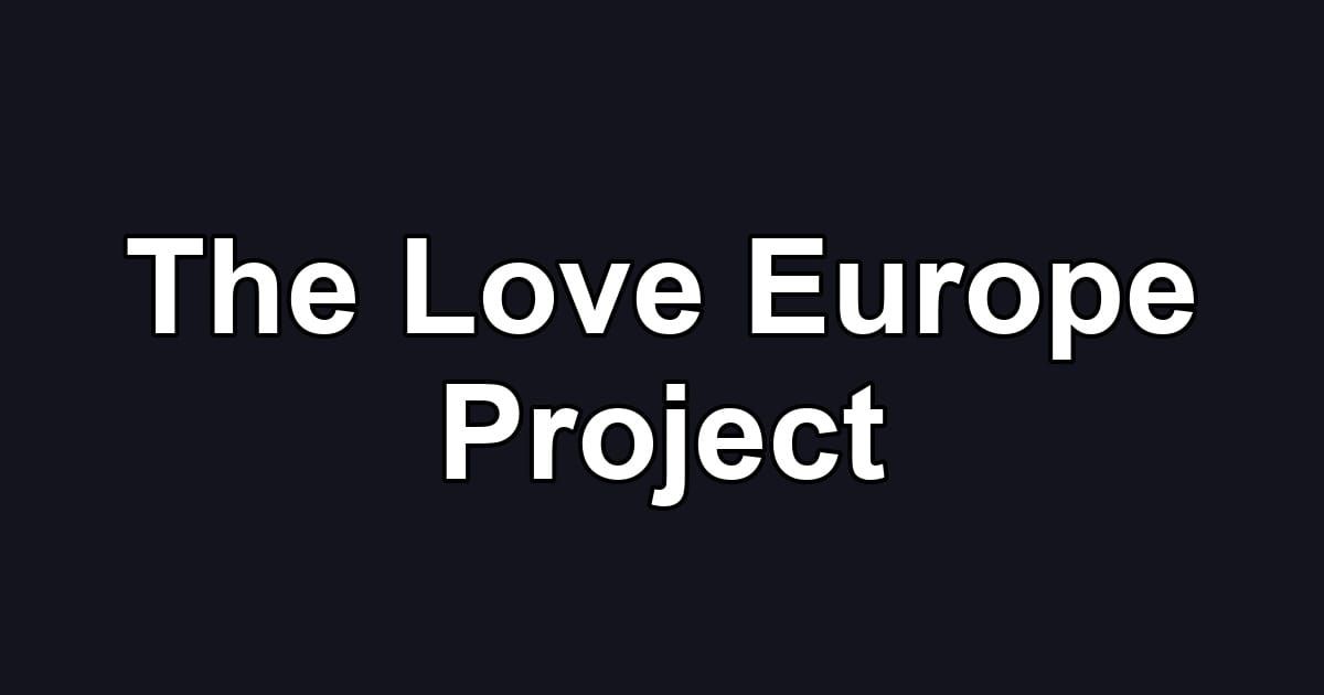 The Love Europe Project