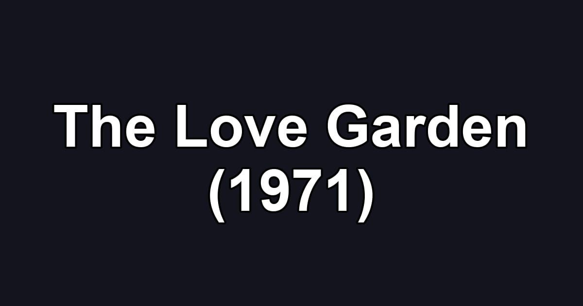 The Love Garden (1971)