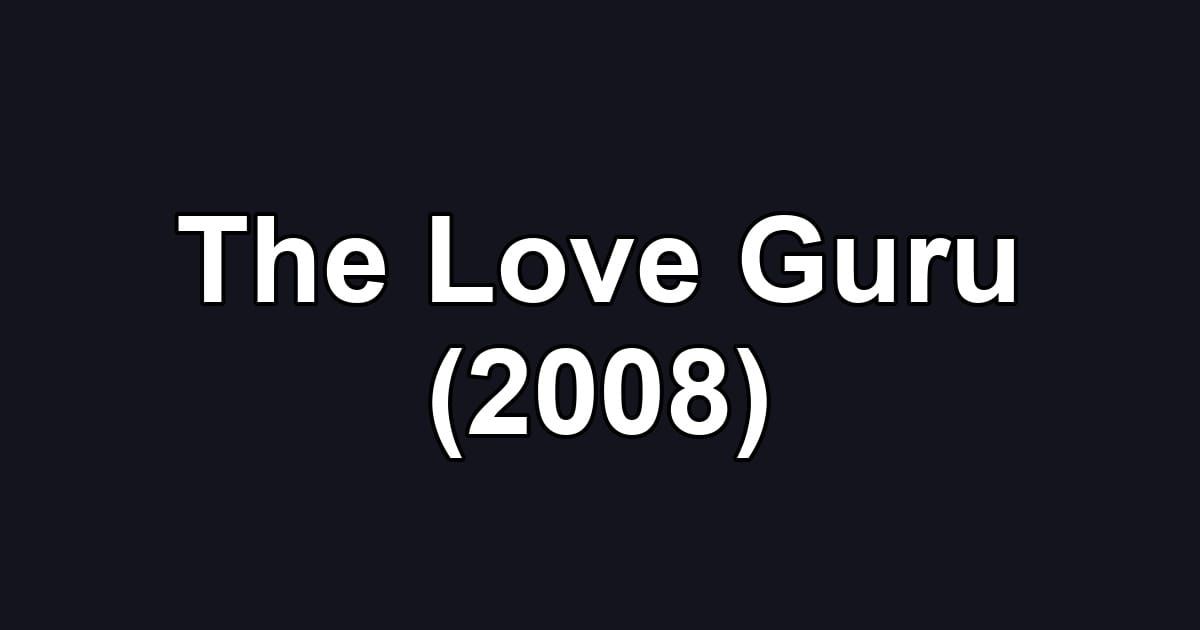 The Love Guru (2008)