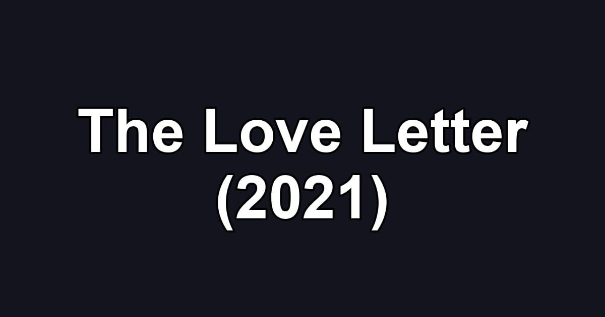 The Love Letter (2021)