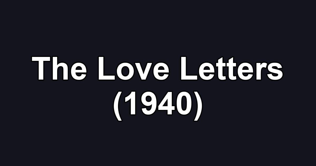 The Love Letters (1940)