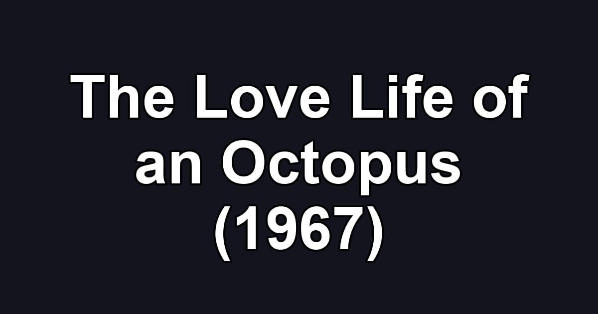 The Love Life of an Octopus (1967)