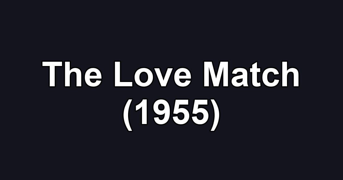 The Love Match (1955)