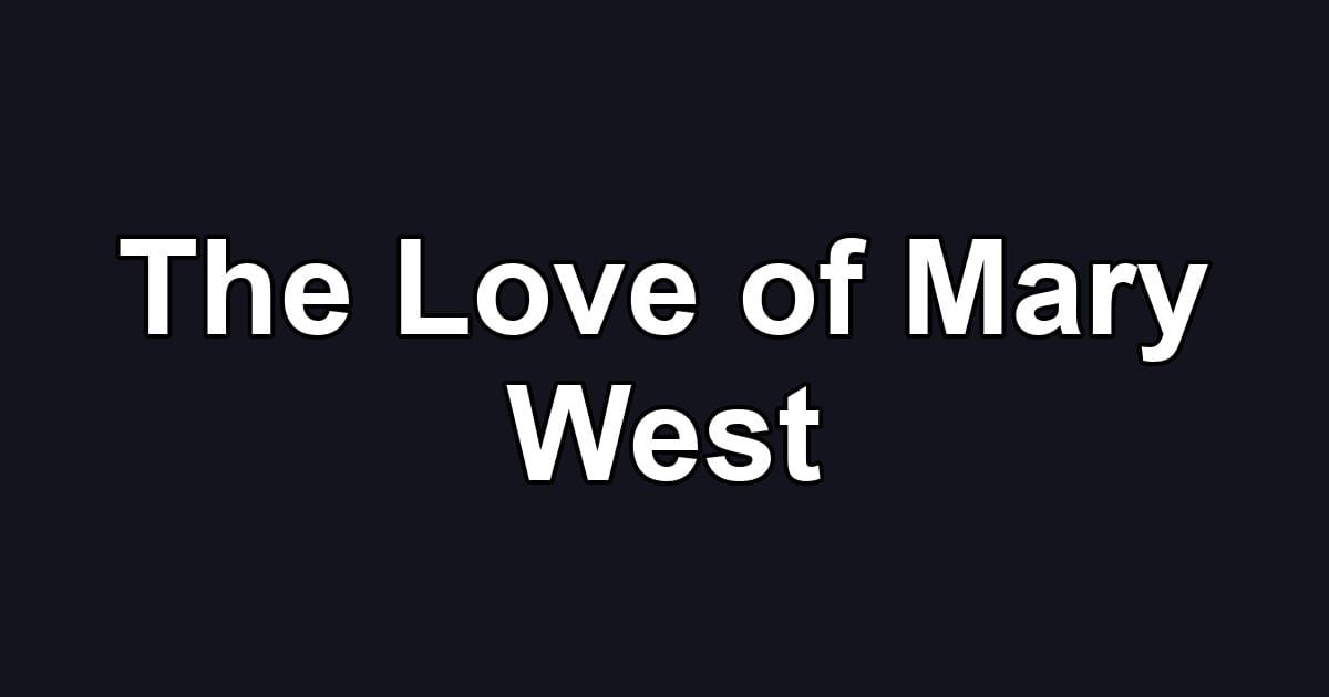 The Love of Mary West