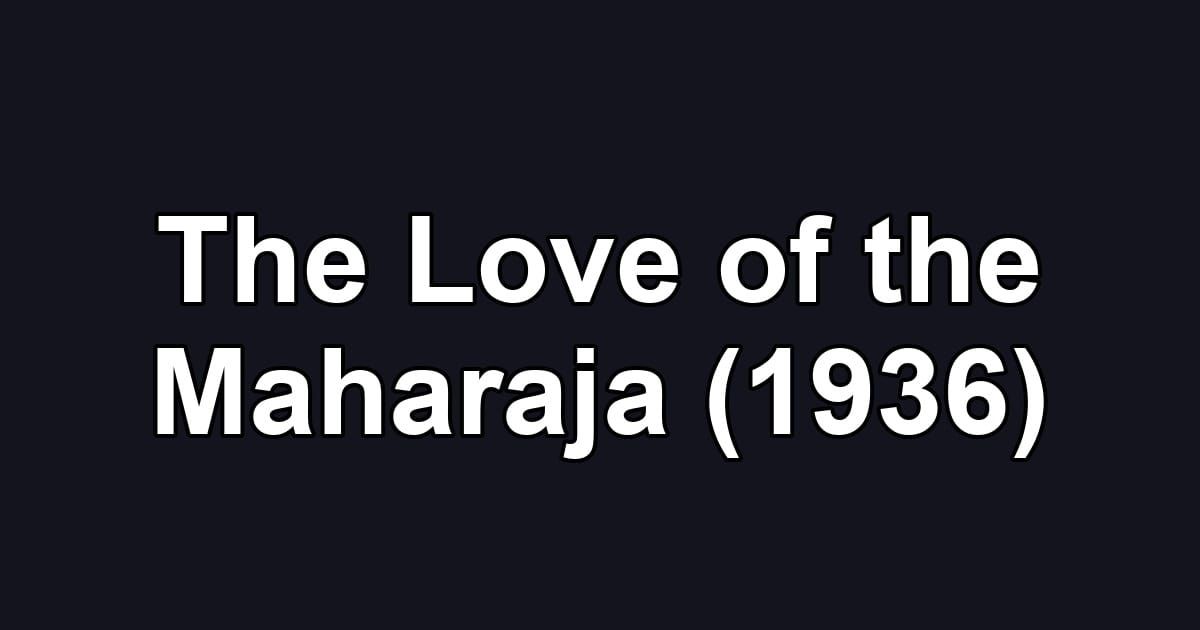 The Love of the Maharaja (1936)