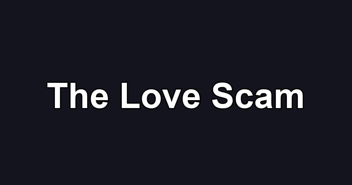 The Love Scam