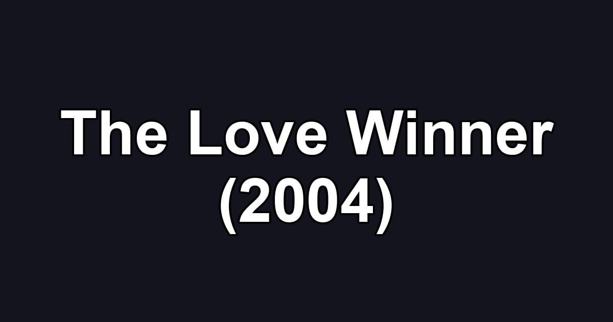 The Love Winner (2004)