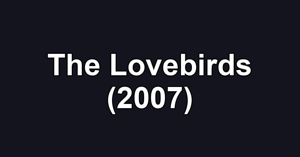 The Lovebirds (2007)