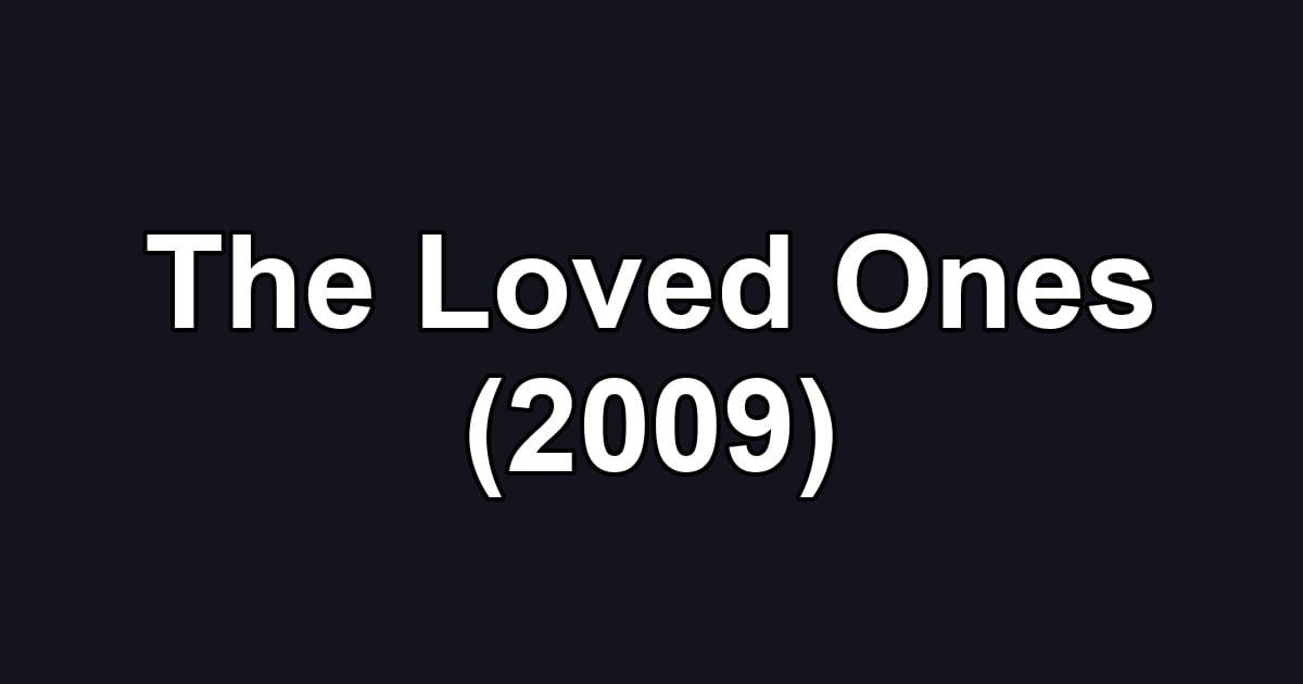The Loved Ones (2009)