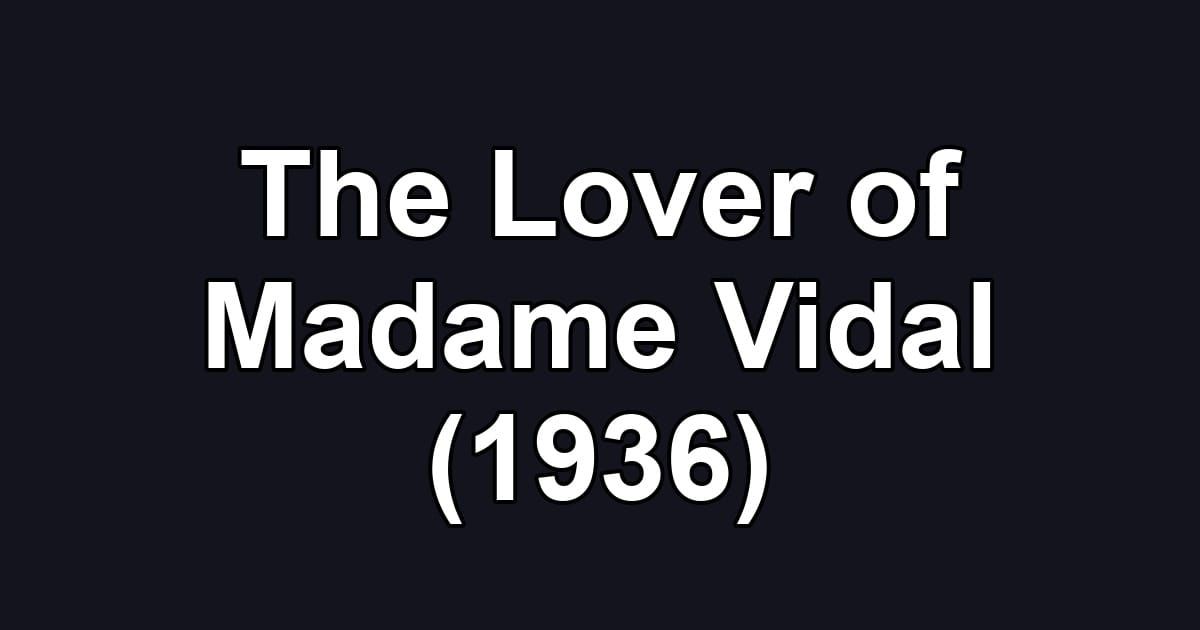 The Lover of Madame Vidal (1936)