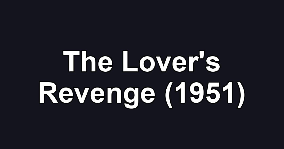 The Lover's Revenge (1951)