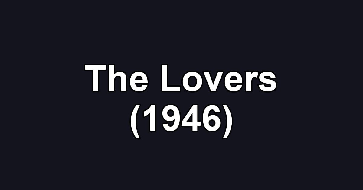 The Lovers (1946)