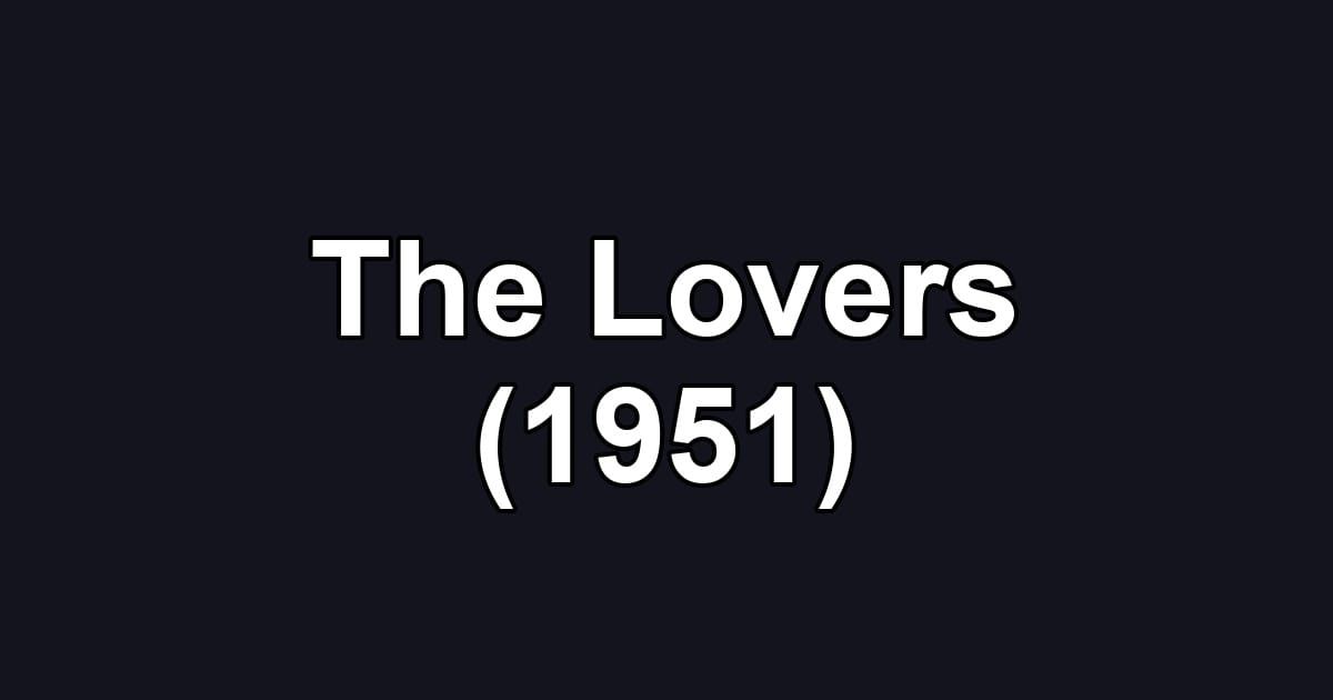 The Lovers (1951)