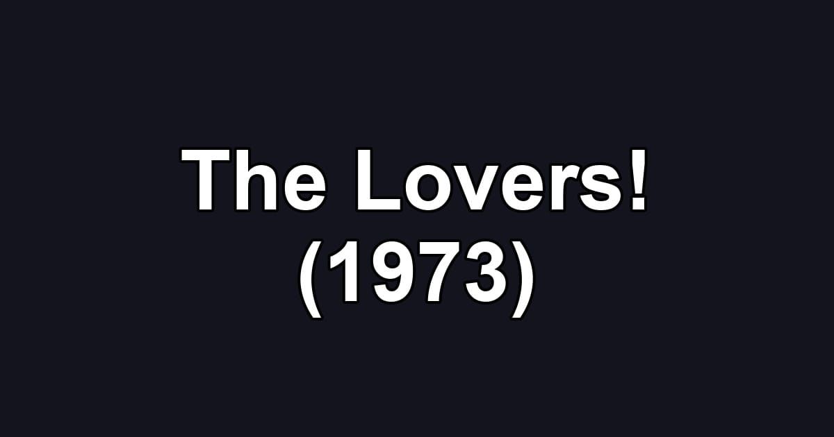 The Lovers! (1973)