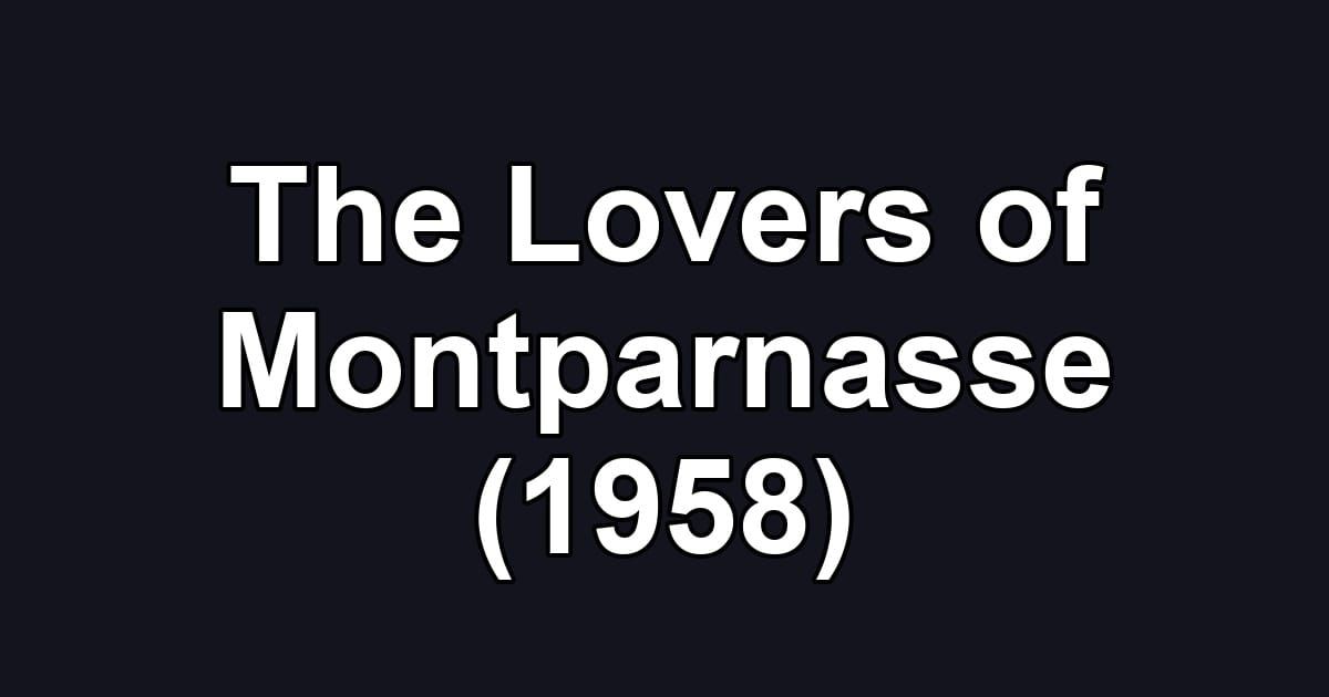 The Lovers of Montparnasse (1958)