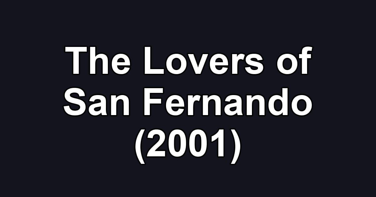 The Lovers of San Fernando (2001)