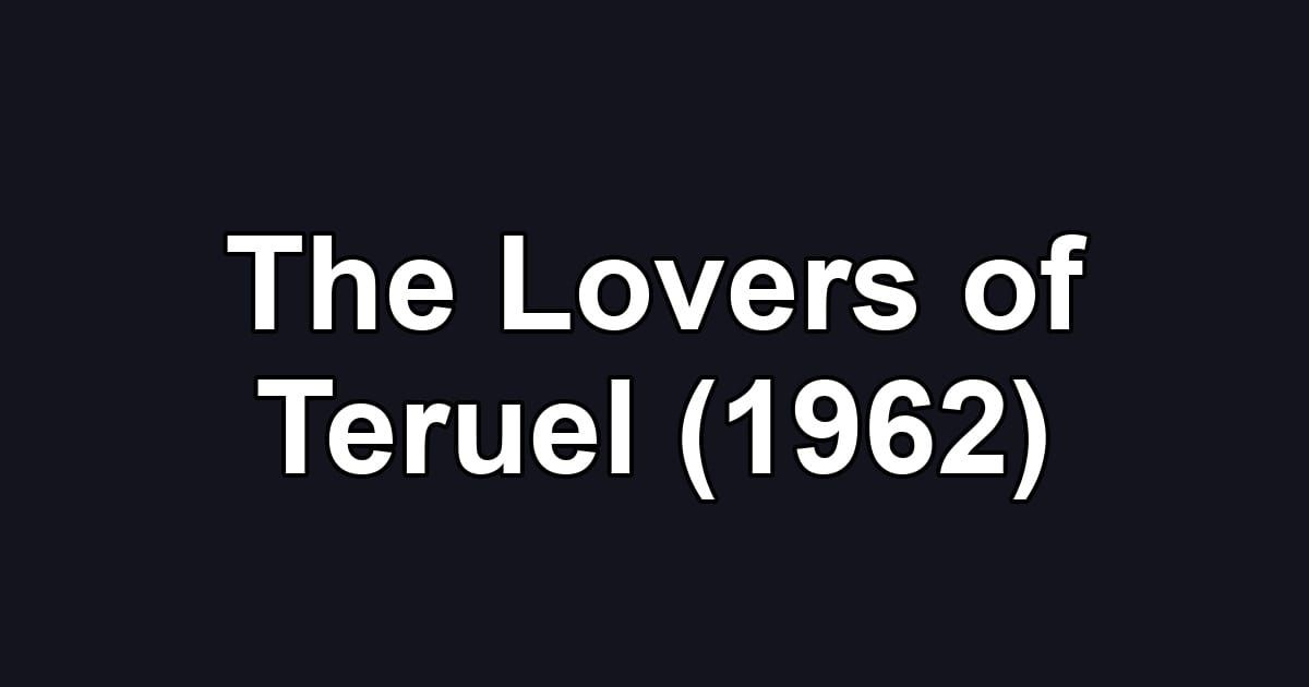 The Lovers of Teruel (1962)