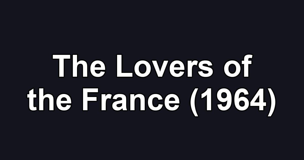The Lovers of the France (1964)