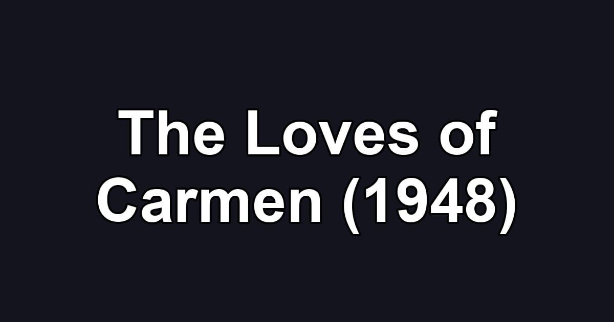 The Loves of Carmen (1948)