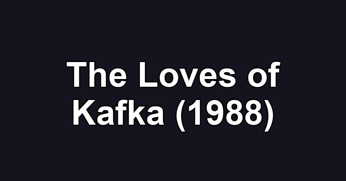 The Loves of Kafka (1988)