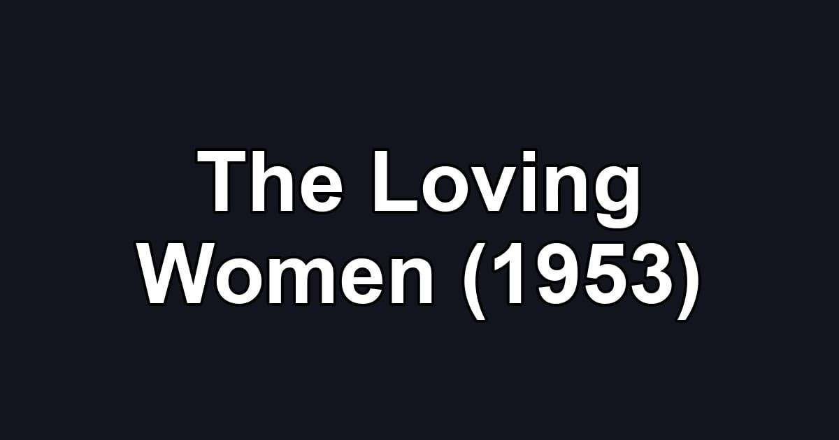 The Loving Women (1953)
