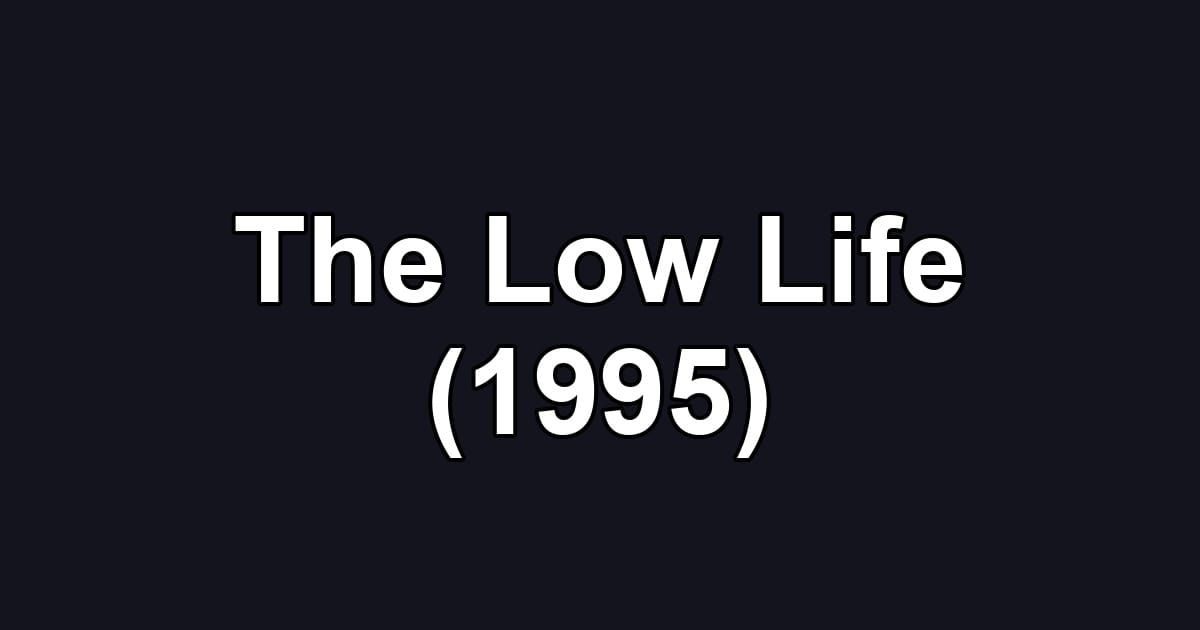The Low Life (1995)