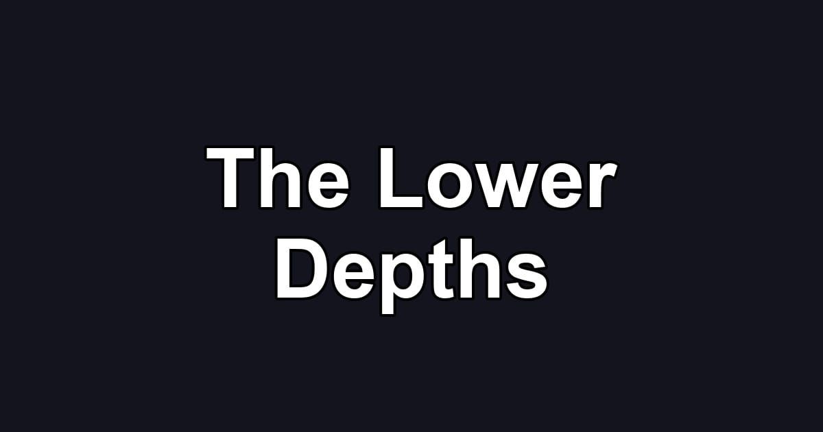 The Lower Depths