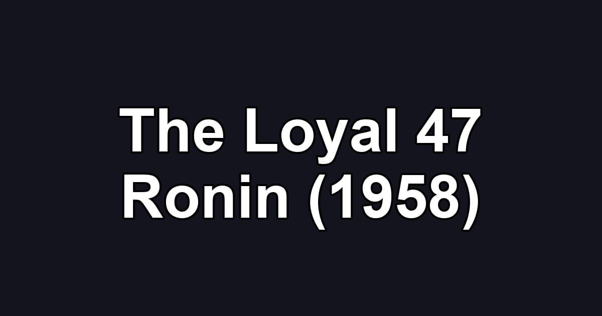 The Loyal 47 Ronin (1958)