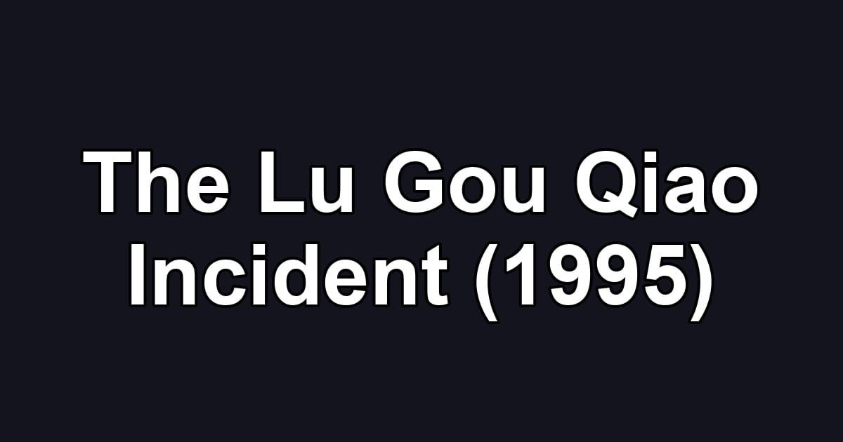 The Lu Gou Qiao Incident (1995)