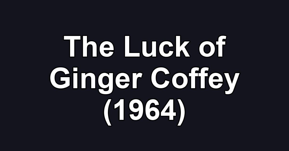 The Luck of Ginger Coffey (1964)