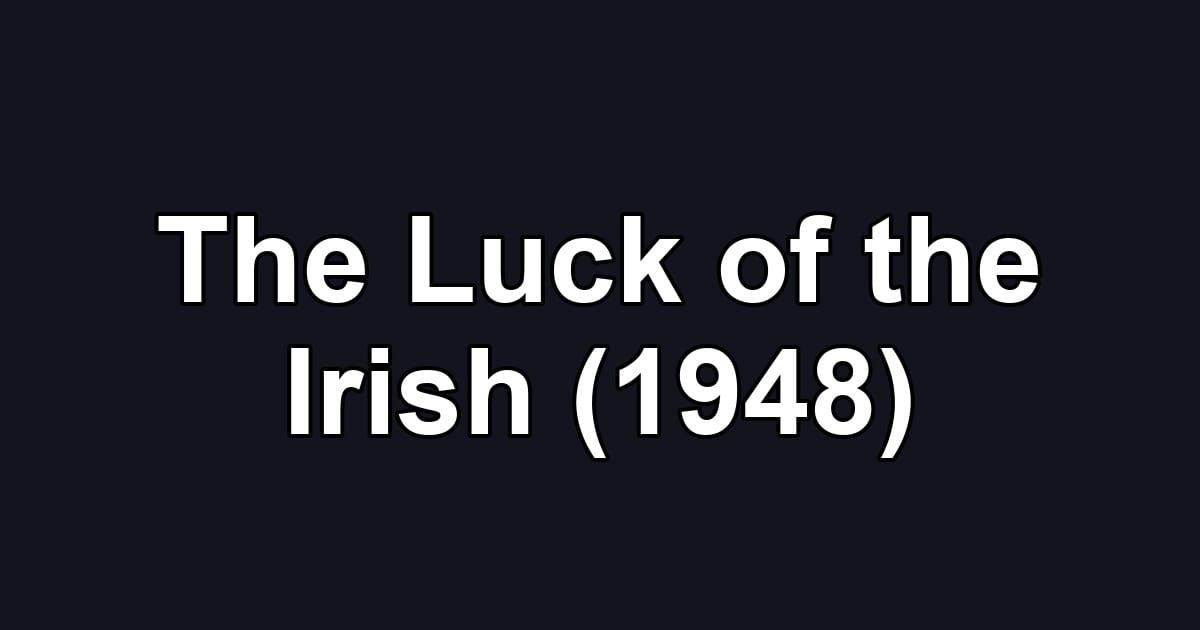 The Luck of the Irish (1948)