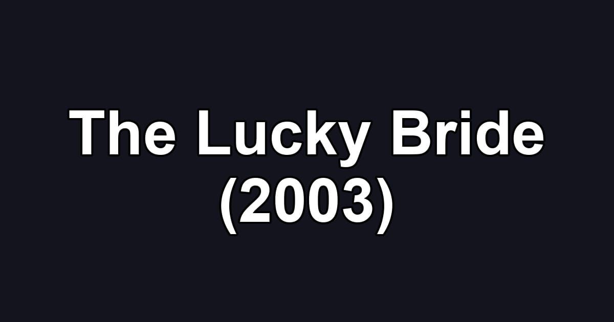 The Lucky Bride (2003)