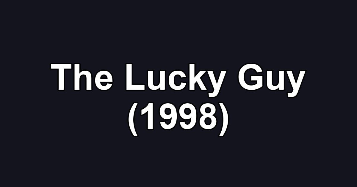 The Lucky Guy (1998)